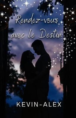 Rendez-vous Avec le Destin by Alex, Kevin