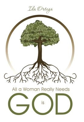 All a Woman Really Needs Is God by Ortega, Ida