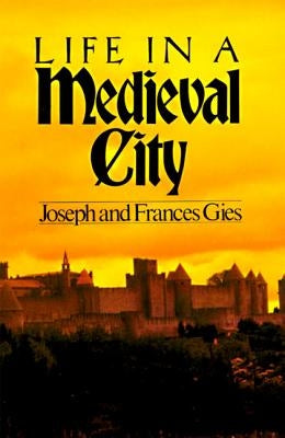 Life in a Medieval City by Gies, Frances