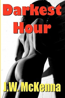 Darkest Hour by McKenna, J. W.
