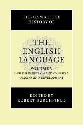 The Cambridge History of the English Language by Burchfield, Robert
