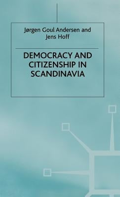 Democracy and Citizenship in Scandinavia by Anderson, J.