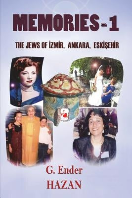Memories-1 "The Jews of Izmir, Ankara, Eskisehir" by Hazan, G. Ender