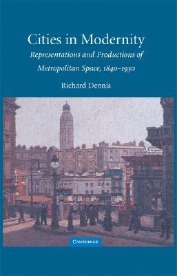 Cities in Modernity by Dennis, Richard