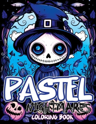 Pastel Nightmares: Coloring Book Featuring Cute and Creepy Adventures in Goth, Kawaii, and Spooky Chibi Horrors by Temptress, Tone