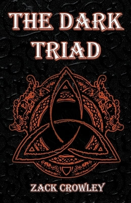 The Dark Triad: Trois Livres de Magie Noire Infernale et de Rituels Sombres by Crowley, Zack