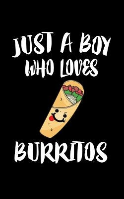 Just A Boy Who Loves Burritos: Animal Nature Collection by Marcus, Marko