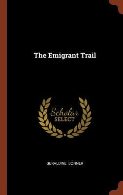 The Emigrant Trail by Bonner, Geraldine