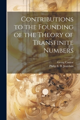 Contributions to the Founding of the Theory of Transfinite Numbers by Cantor, Georg