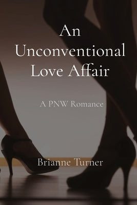 An Unconventional Love Affair by Turner, Brianne