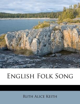 English Folk Song by Keith, Ruth Alice