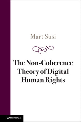 The Non-Coherence Theory of Digital Human Rights by Susi, Mart