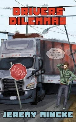Drivers' Dilemmas: Outrageous and Bizarre Journal Entries Between a Driver and a Recruiter by Mincke, Jeremy