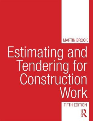 Estimating and Tendering for Construction Work by Brook, Martin