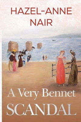 A Very Bennet Scandal by Nair, Hazel-Anne