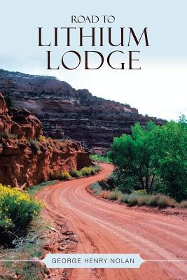 Road to Lithium Lodge by Nolan, George Henry
