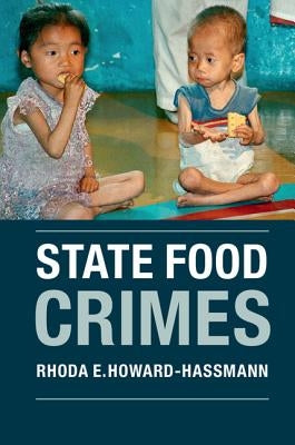 State Food Crimes by Howard-Hassmann, Rhoda E.