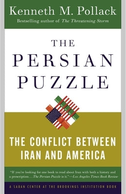 The Persian Puzzle: The Conflict Between Iran and America by Pollack, Kenneth