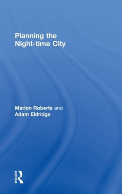 Planning the Night-time City by Roberts, Marion