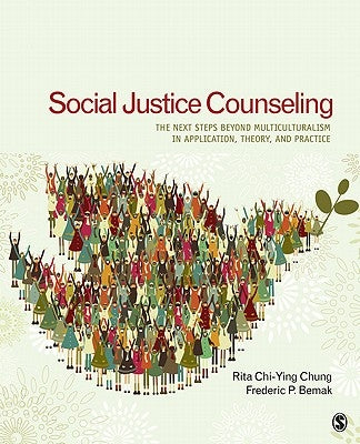 Social Justice Counseling: The Next Steps Beyond Multiculturalism by Chung, Rita Chi-Ying