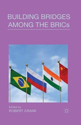 Building Bridges Among the Brics by Crane, Robert