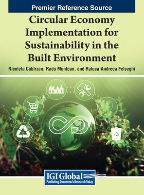 Circular Economy Implementation for Sustainability in the Built Environment by Cob&#195;&#174;rzan, Nicoleta