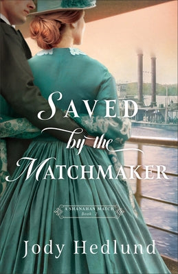 Saved by the Matchmaker by Hedlund, Jody