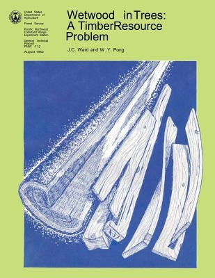 Wetwood in Trees: A Timber Resource Problem by Pong, W. Y.