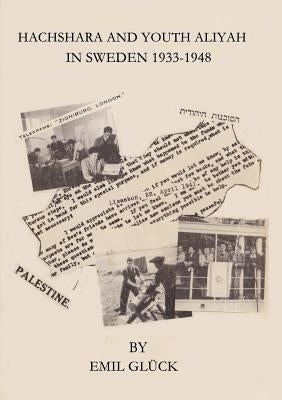 Hachshara and Youth Aliyah in Sweden 1933-1948 by GlÃ¼ck, Emil