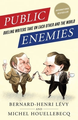 Public Enemies: Dueling Writers Take on Each Other and the World by LÃ©vy, Bernard-Henri