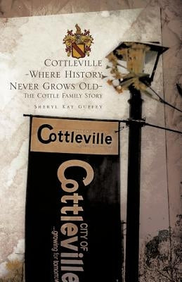 Cottleville: Where History Never Grows Old by Guffey, Sheryl Kay