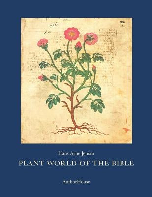 Plant World of the Bible by Jensen, Hans Arne