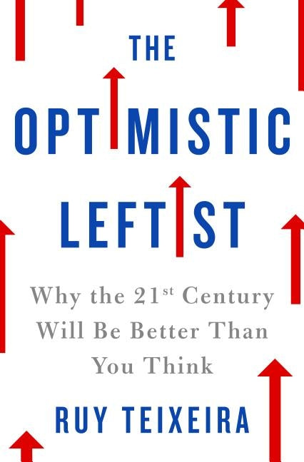 Optimistic Leftist by Teixeira, Ruy