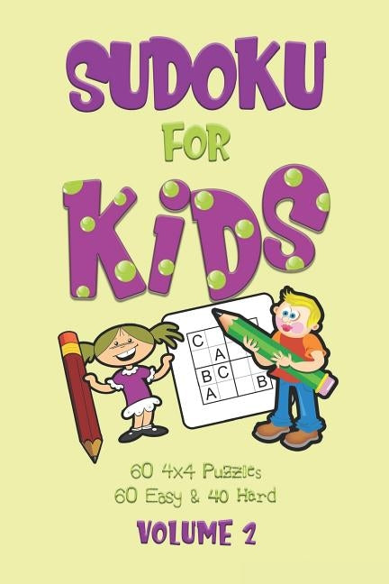 Sudoku For Kids: A First Sudoku Puzzle Book for Beginners Volume 2 using Letters instead of Numbers (100 4x4 puzzles, 60 Easy and 40 Hard) by Journals, Dakota