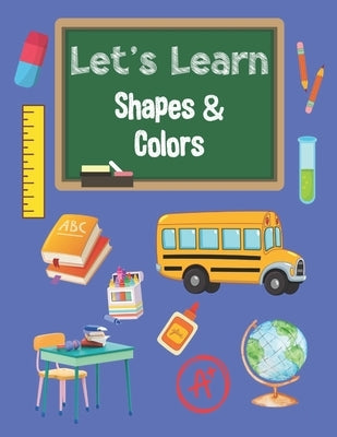 Let's Learn Shapes & Colors Coloring Book for Preschool Kids to Age 5: Toddler Coloring Book: Shapes, Colors, and Animals. 25 Easy and Fun Coloring Pa by Spaewife, Sibyl