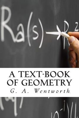 A Text-Book of Geometry by Wentworth, G. A.