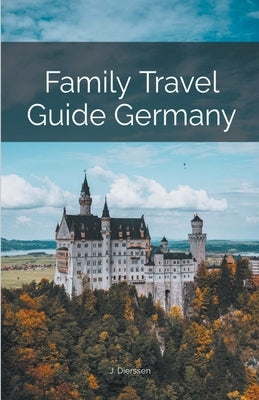 Family Travel Guide Germany by Dierssen, Jan