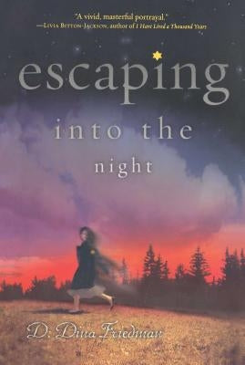 Escaping Into the Night by Friedman, D. Dina