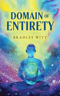 Domain Of Entirety by Witt, Bradley