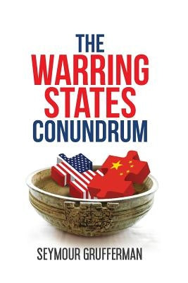 The Warring States Conundrum by Grufferman, Seymour