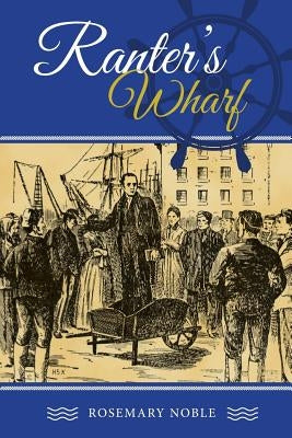 Ranter's Wharf by Noble, Rosemary
