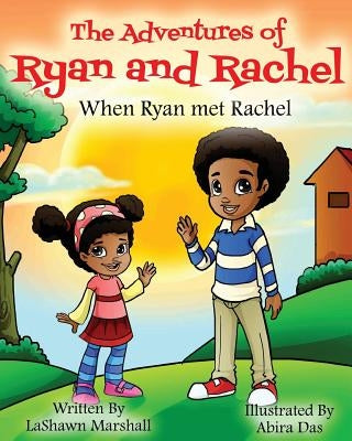 The Adventures of Ryan & Rachel When Ryan met Rachel by Das, Abria