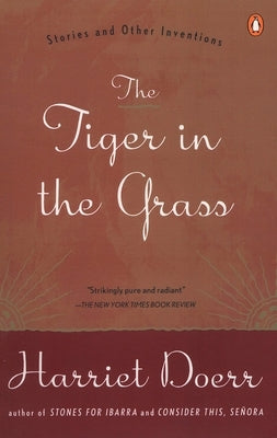 The Tiger in the Grass: Stories and Other Inventions by Doerr, Harriet