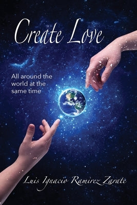 Create Love by Ramirez ZÃ¡rate, Luis Ignacio