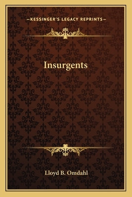 Insurgents by Omdahl, Lloyd B.