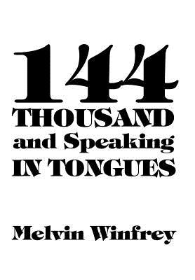144 Thousand and Speaking in Tongues by Winfrey, Melvin