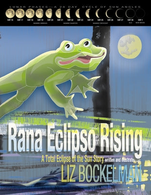 Rana Eclipso Rising: A Total Eclipse of the Sun Story by Bockelman, Liz