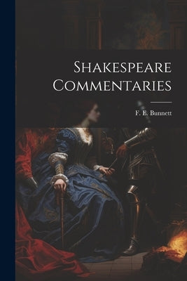 Shakespeare Commentaries by Bunnett, F. E.