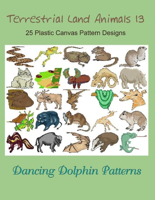 Terrestrial Land Animals 13: 25 Plastic Canvas Pattern Designs by Patterns, Dancing Dolphin