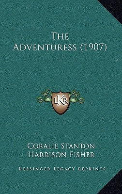 The Adventuress (1907) by Stanton, Coralie